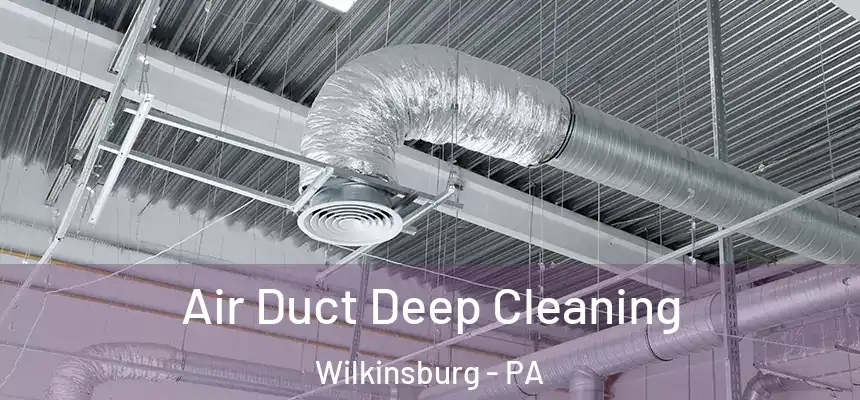  Air Duct Deep Cleaning Wilkinsburg - PA