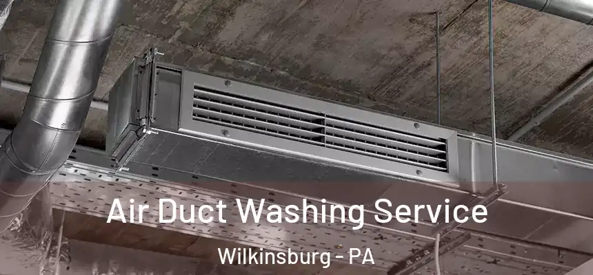  Air Duct Washing Service Wilkinsburg - PA