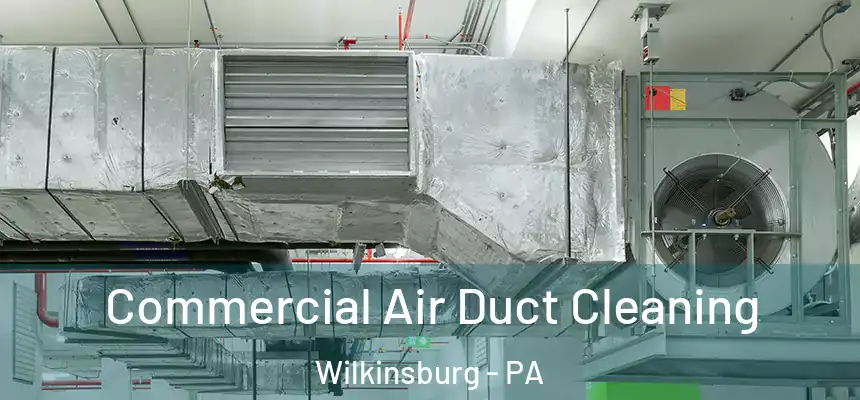  Commercial Air Duct Cleaning Wilkinsburg - PA
