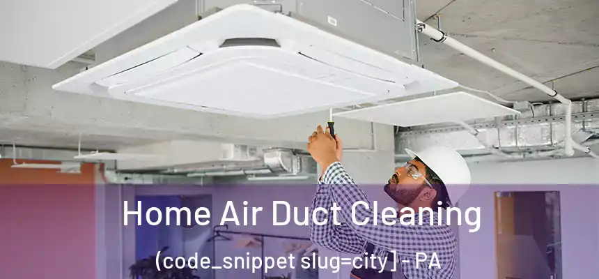  Home Air Duct Cleaning (code_snippet slug=city] - PA