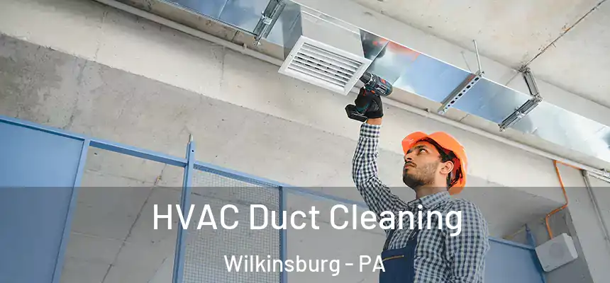  HVAC Duct Cleaning Wilkinsburg - PA