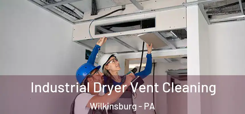 Industrial Dryer Vent Cleaning Wilkinsburg - PA