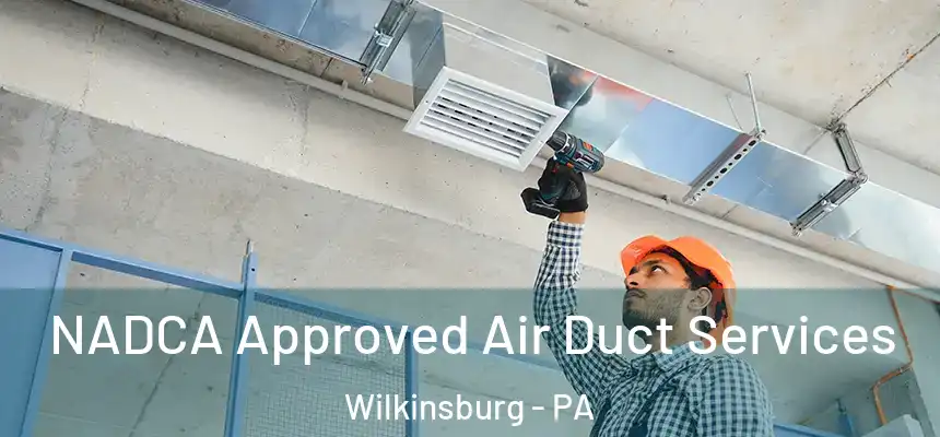  NADCA Approved Air Duct Services Wilkinsburg - PA
