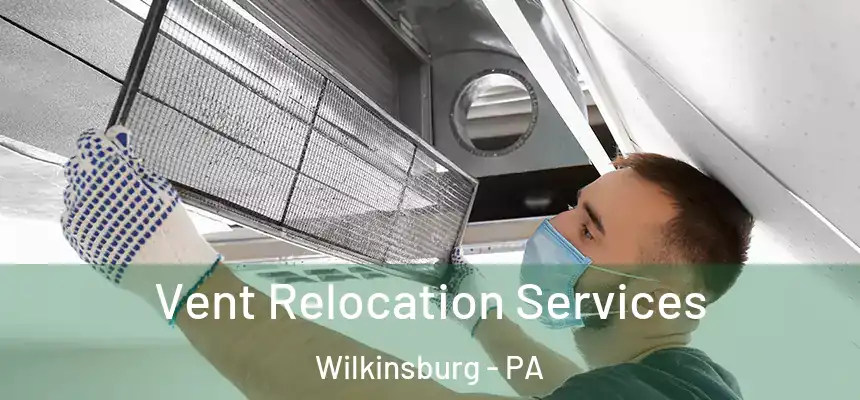  Vent Relocation Services Wilkinsburg - PA