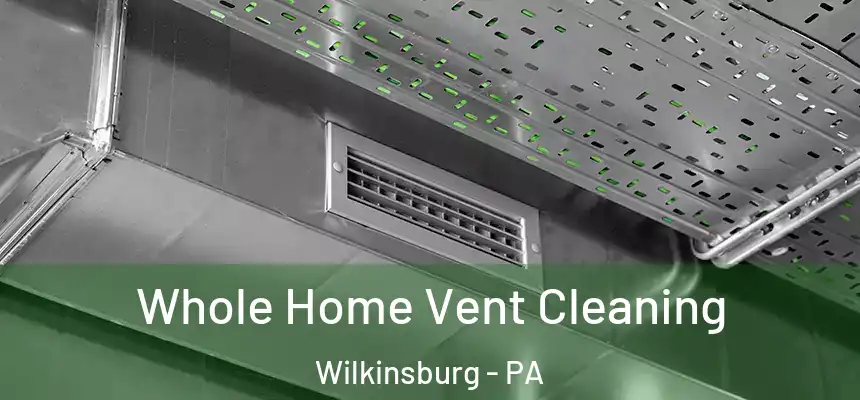  Whole Home Vent Cleaning Wilkinsburg - PA